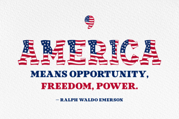 4th July Quotes: “America means opportunity, freedom, and power.” — Ralph Waldo Emerson