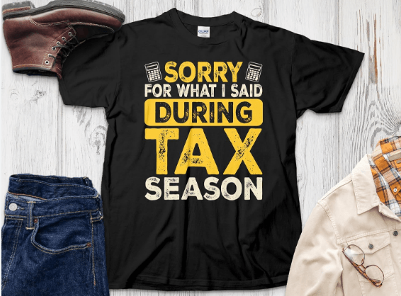 end of tax season quotes on tshirts